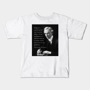 Bertrand Russell quote: Religion is something left over from the infancy of our intelligence... Kids T-Shirt